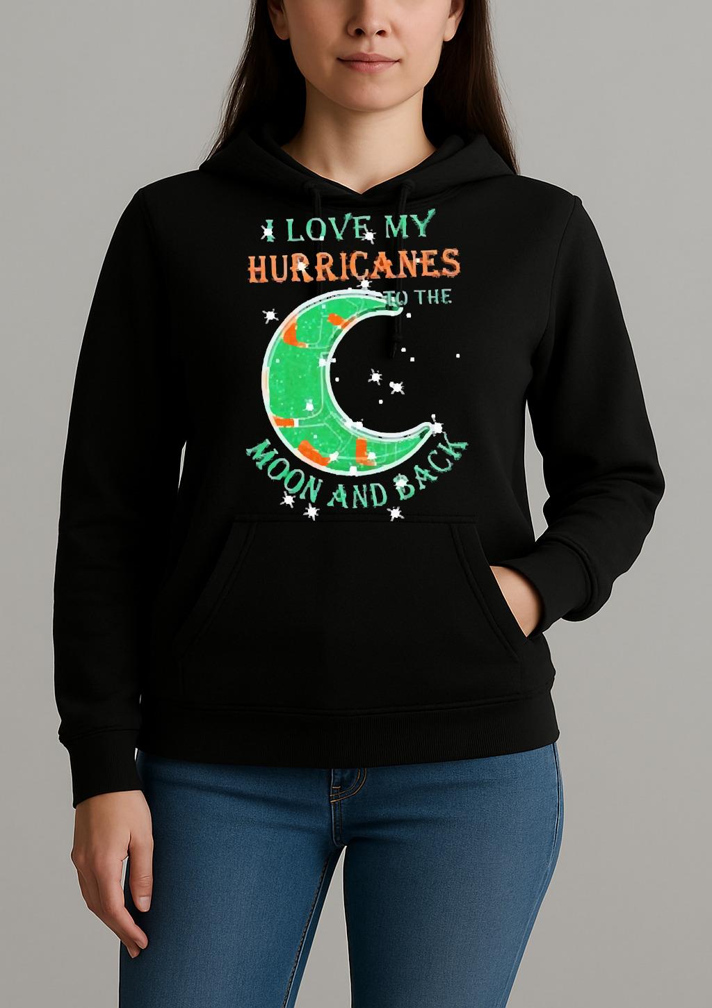 Official I Love My Miami Hurricanes To The Moon And Back Shirt Unihoodie
