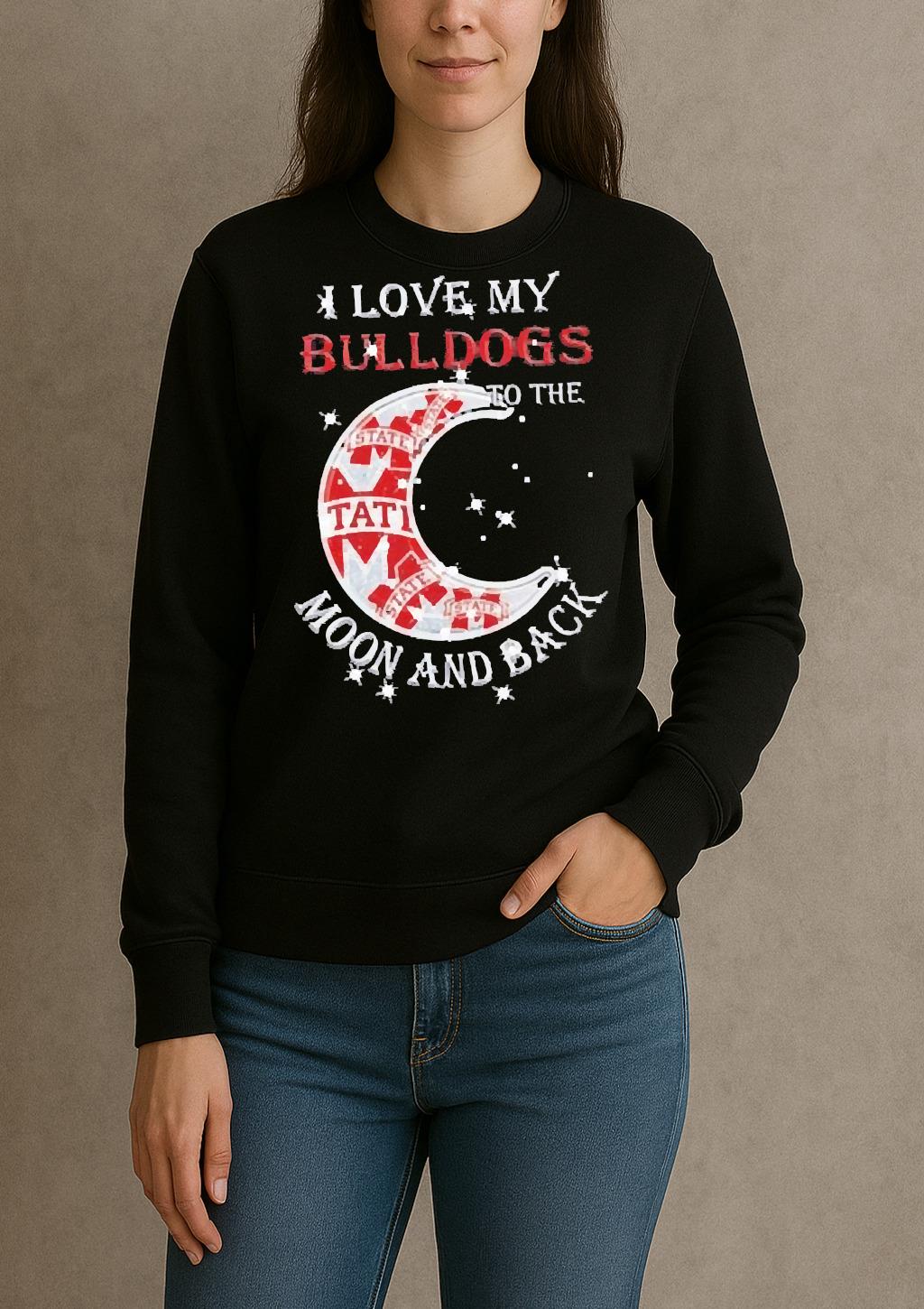 Official I Love My Mississippi State Bulldogs To The Moon And Back Shirt sweater