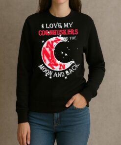 Official I Love My Nebraska Cornhuskers To The Moon And Back Shirt sweater