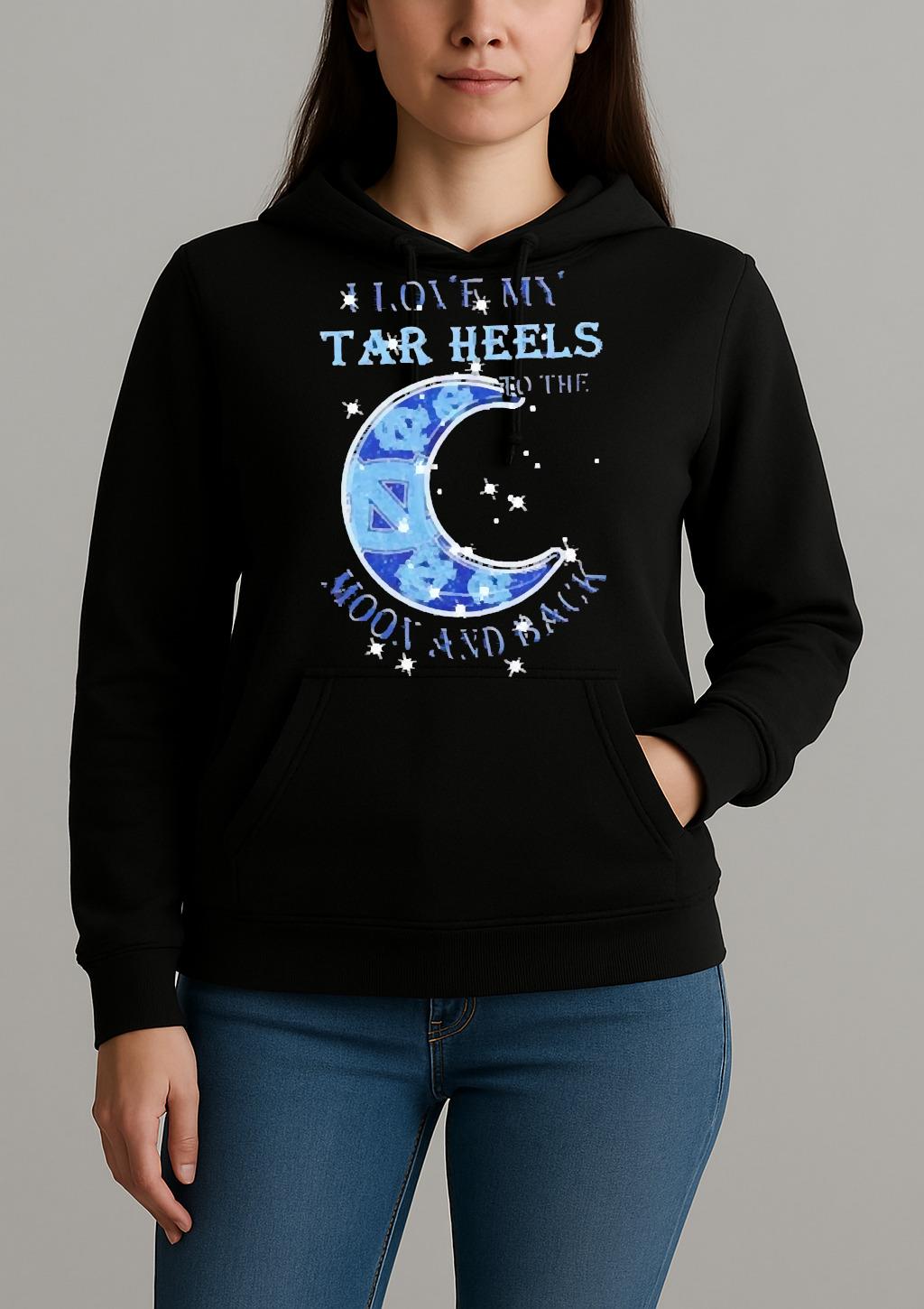 Official I Love My North Carolina Tar Heels To The Moon And Back Shirt Unihoodie