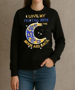 Official I Love My Notre Dame Fighting Irish To The Moon And Back Shirt sweater