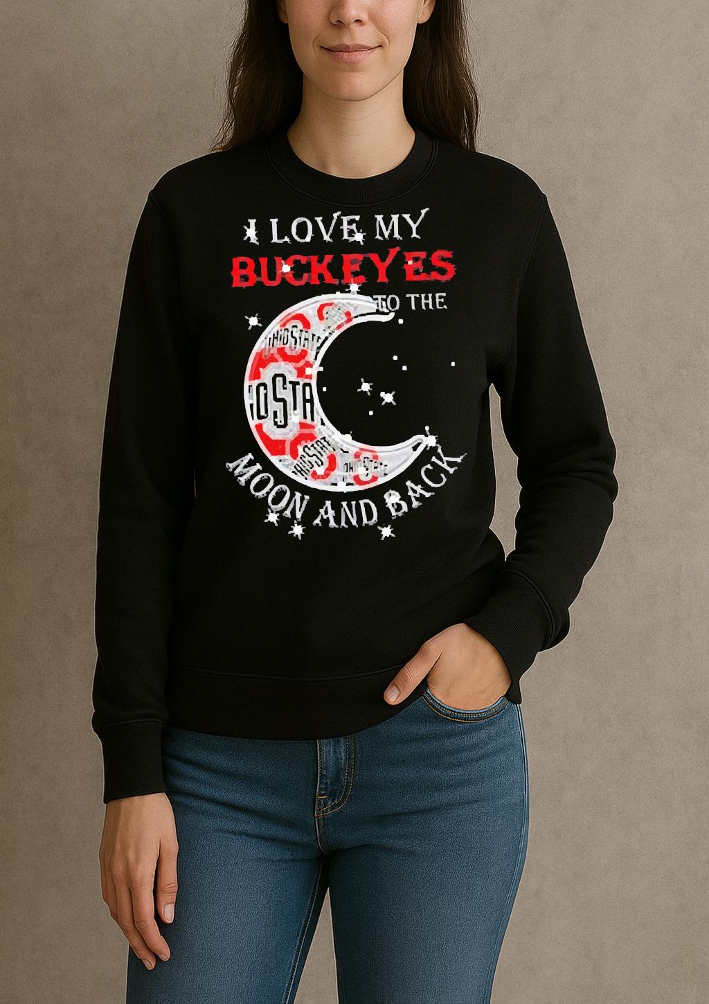 Official I Love My Ohio State Buckeyes To The Moon And Back Shirt sweater