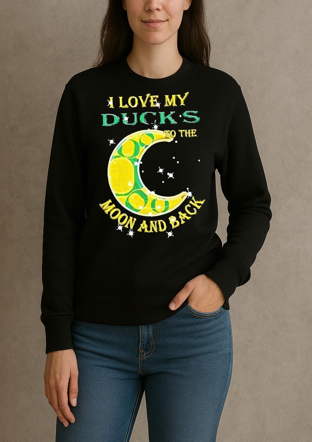 Official I Love My Oregon Ducks To The Moon And Back Shirt sweater