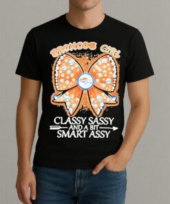 Officials Denver Broncos Fooball Girl Classy Sassy And A Bit Smart Assy Premium Shirt