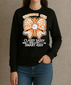 Officials Denver Broncos Fooball Girl Classy Sassy And A Bit Smart Assy Premium sweater