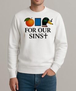 Orange Duck For Our Sins Shirt sweater