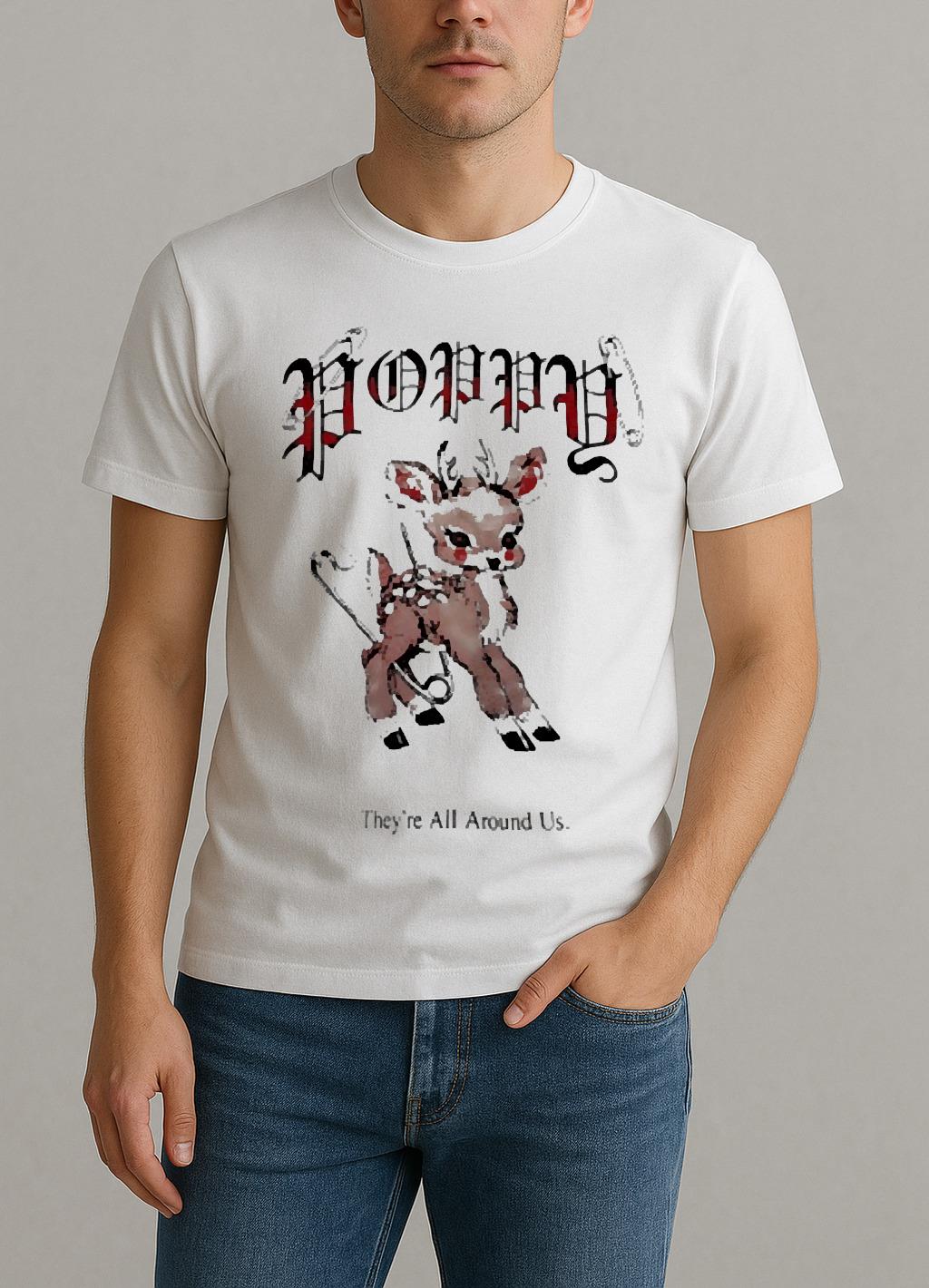 Poppy Theyre All Around Us Premium Shirt