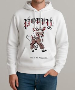 Poppy Theyre All Around Us Premium Unisexhoodie