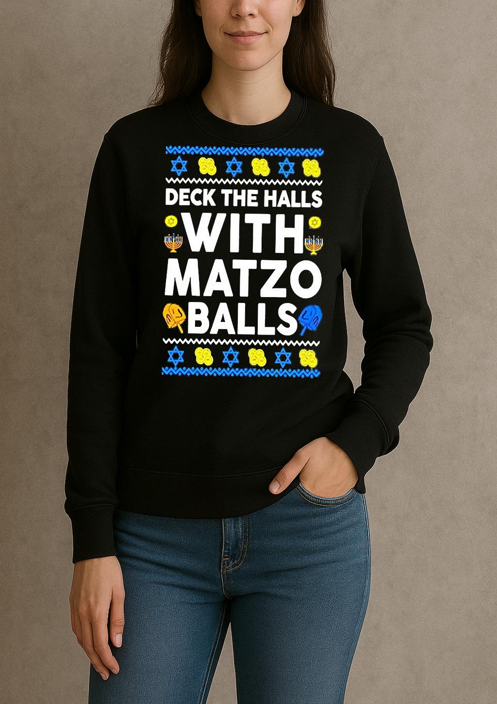 Premium Deck The Halls With Matzo Balls Hanukkah Ugly Christmas Sweat T Shirts Sweater Hoodie sweater