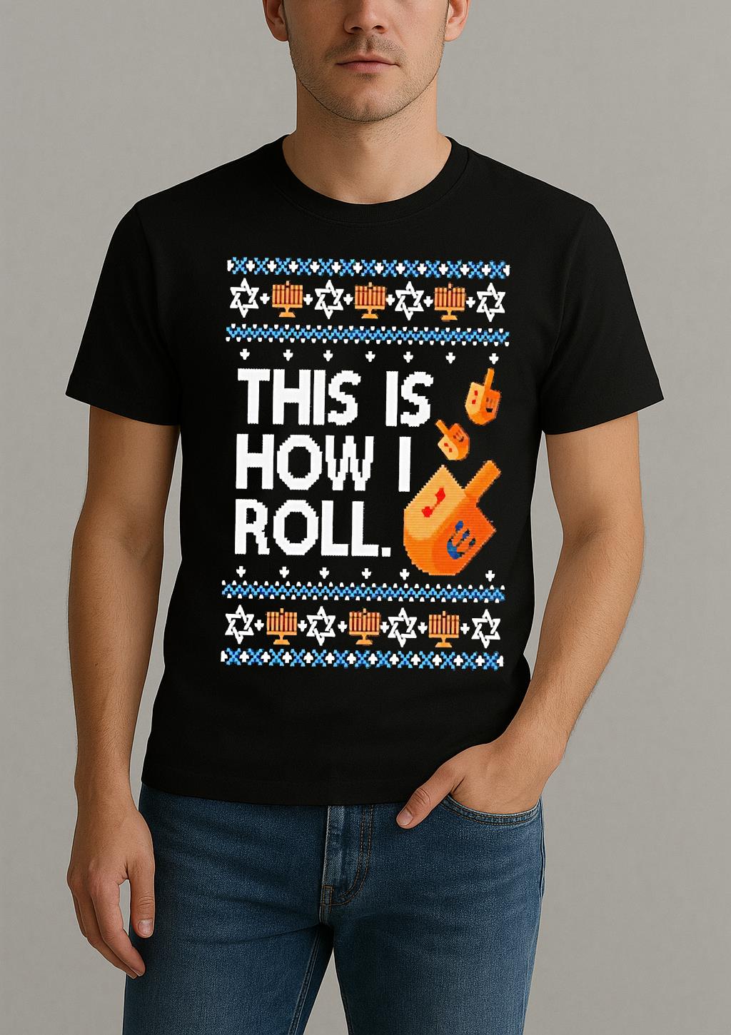 Premium Dreidel Hanukkah This Is How I Roll Ugly Christmas Sweat T Shirts Sweater Hoodie