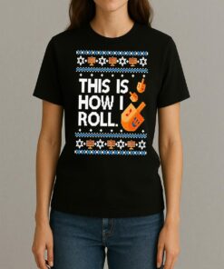 Premium Dreidel Hanukkah This Is How I Roll Ugly Christmas Sweat T Shirts Sweater Hoodie Womentee
