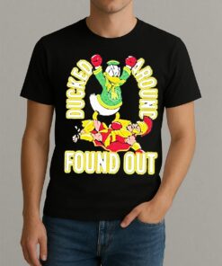 Premium Ducked Around Found Out T Shirts Sweater Hoodie