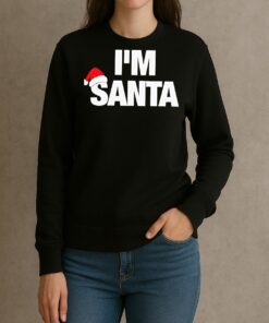 Premium Im Santa T Shirts Sweater Hoodie sweater