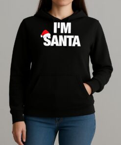 Premium Im Santa T Shirts Sweater Hoodie Unihoodie