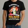 Premium In Memory Of Allan Moffat 1939 2025 Forever In Our Hearts Thank You For The Memories T Shirts Sweater Hoodie