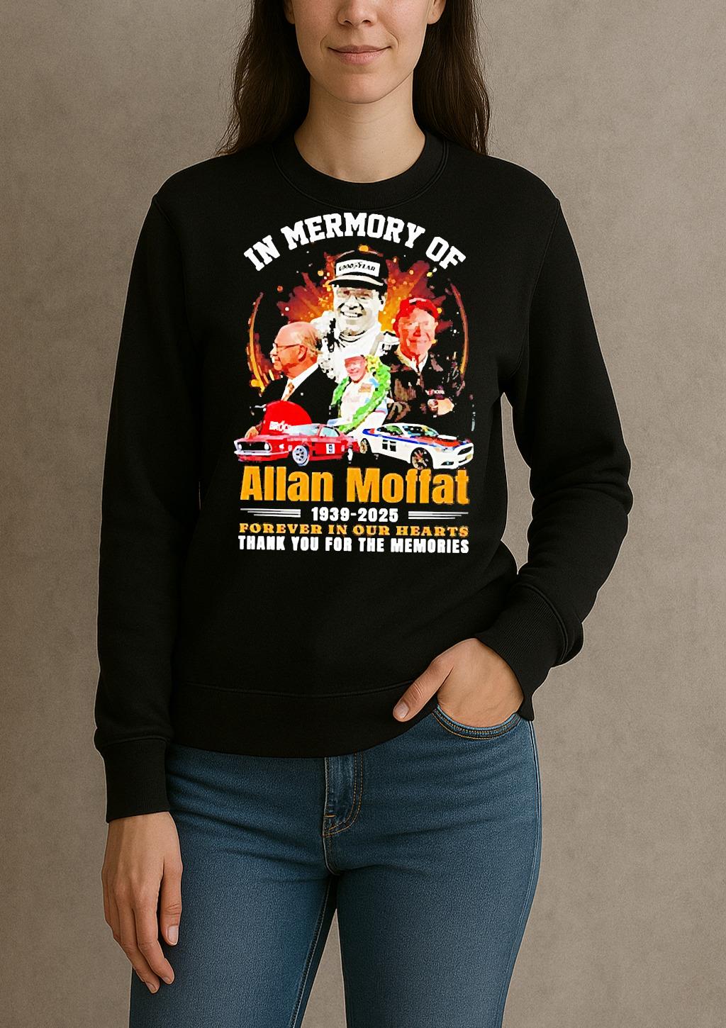 Premium In Memory Of Allan Moffat 1939 2025 Forever In Our Hearts Thank You For The Memories T Shirts Sweater Hoodie sweater