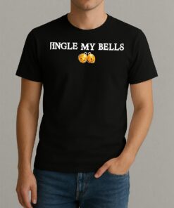 Premium Jingle My Bells T Shirts Sweater Hoodie