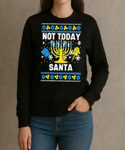 Premium Not Today Santa Menorah Hanukkah Ugly Christmas Sweat T Shirts Sweater Hoodie sweater