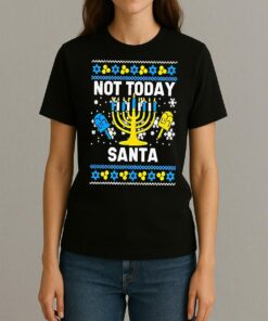Premium Not Today Santa Menorah Hanukkah Ugly Christmas Sweat T Shirts Sweater Hoodie Womentee
