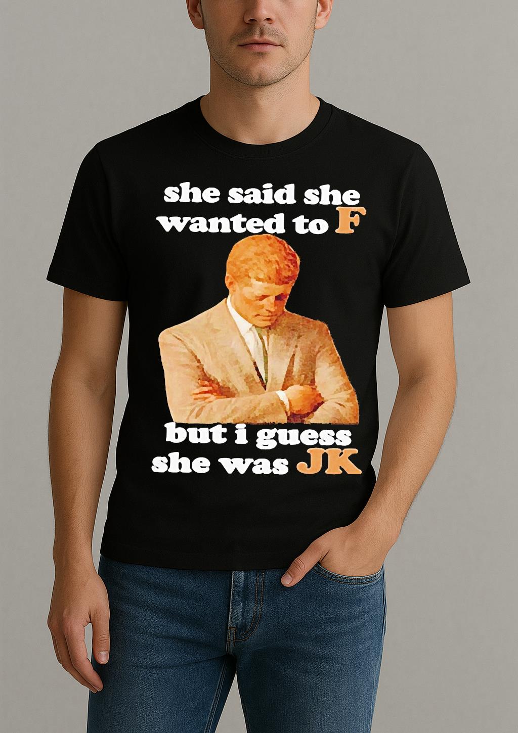 Premium She Said She Wanted To F But I Guess She Was Jk T Shirts Sweater Hoodie