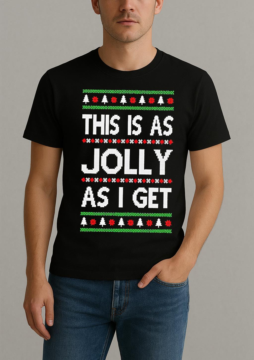 Premium This Is As Jolly As I Get Ugly Christmas Sweat T Shirts Sweater Hoodie