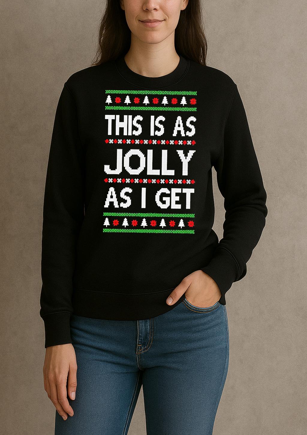 Premium This Is As Jolly As I Get Ugly Christmas Sweat T Shirts Sweater Hoodie sweater