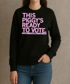 Premium This Piggys Ready To Vote T Shirts Sweater Hoodie sweater