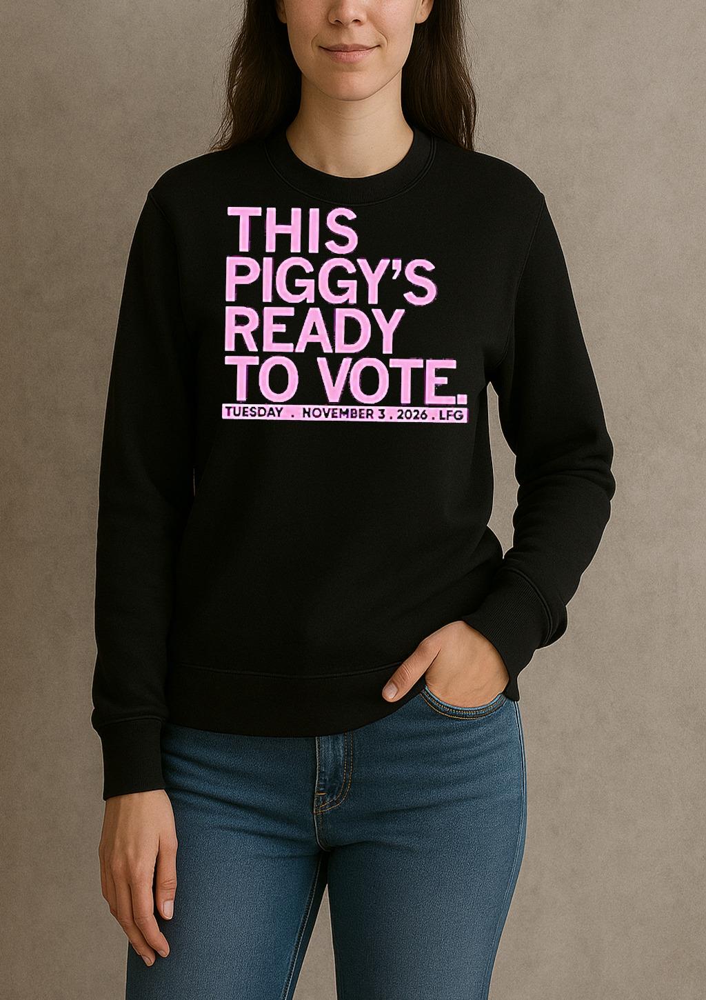 Premium This Piggys Ready To Vote T Shirts Sweater Hoodie sweater
