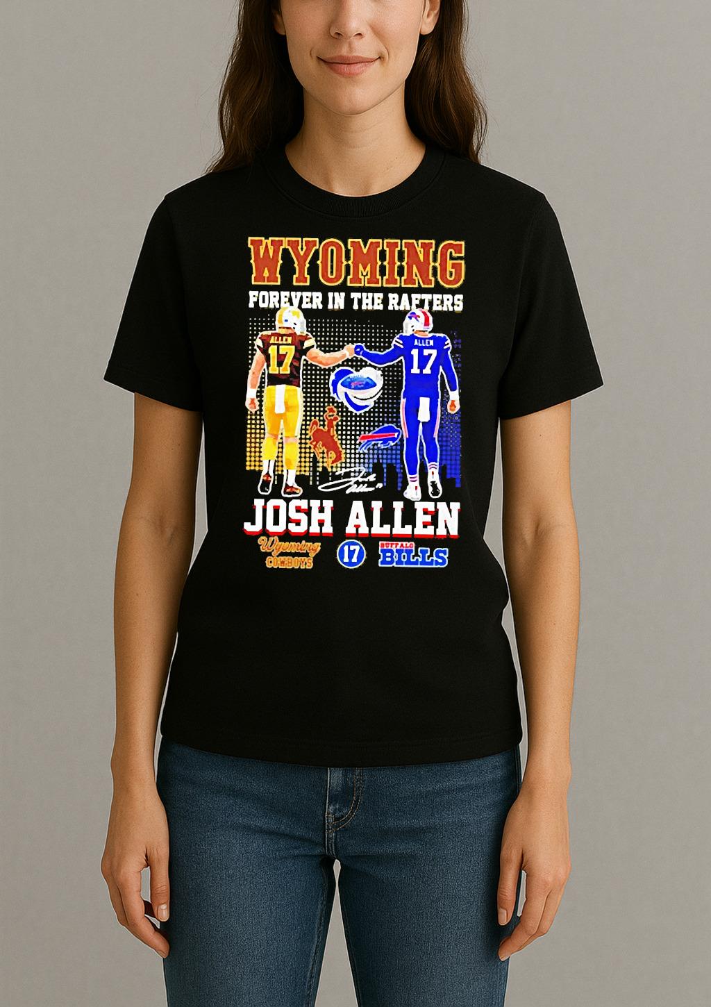 Premium Wyoming Forever In The Rafters Josh Allen T Shirts Sweater Hoodie Womentee