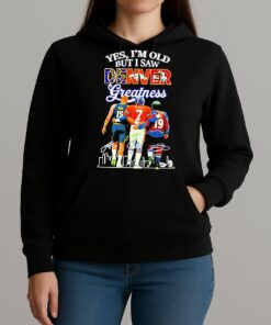 Premium Yes Im Old But I Saw Denver Greatness Signatures T Shirts Sweater Hoodie Unihoodie