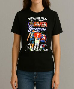 Premium Yes Im Old But I Saw Denver Greatness Signatures T Shirts Sweater Hoodie Womentee