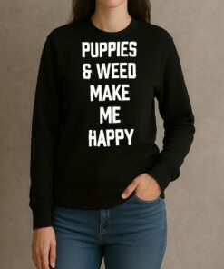 Puppies And Weed Make Me Happy Premium sweater