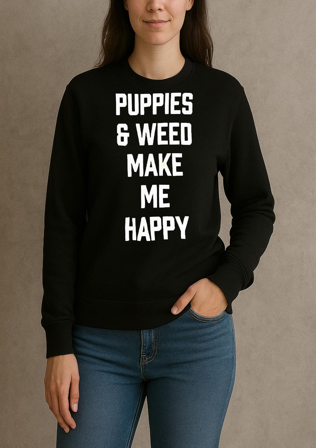 Puppies And Weed Make Me Happy Premium sweater