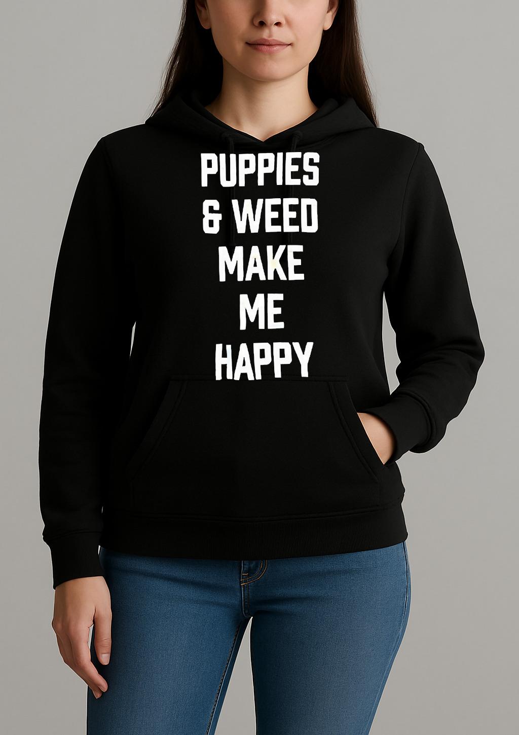 Puppies And Weed Make Me Happy Premium Unisexhoodie