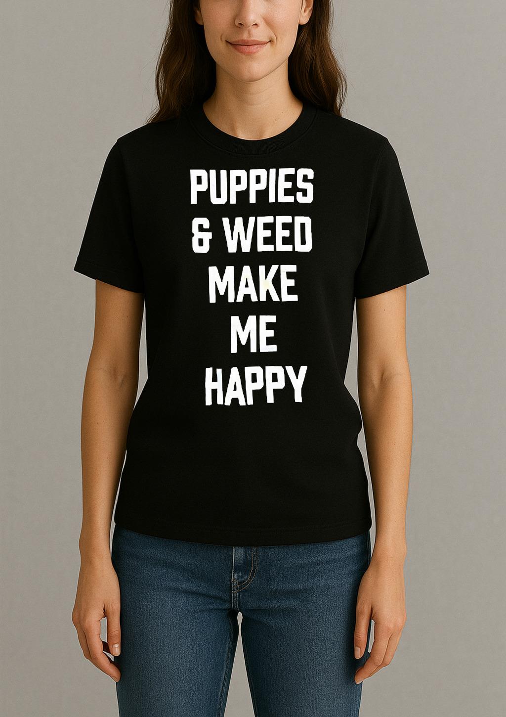 Puppies And Weed Make Me Happy Premium Womentee