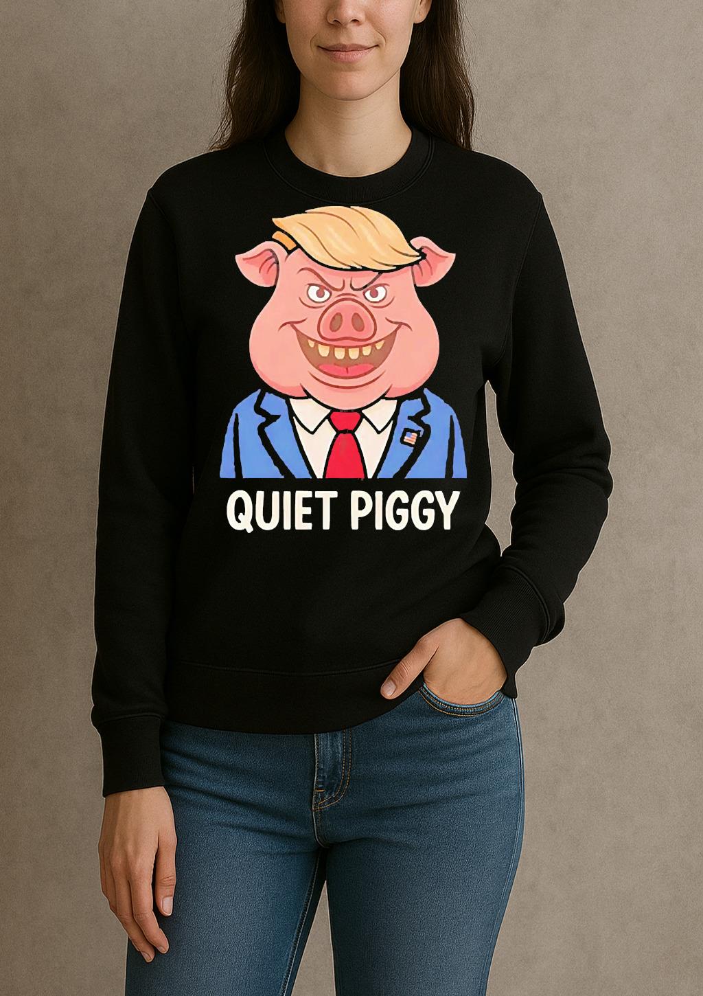 Quiet Piggy Pig Trump Shirt sweater