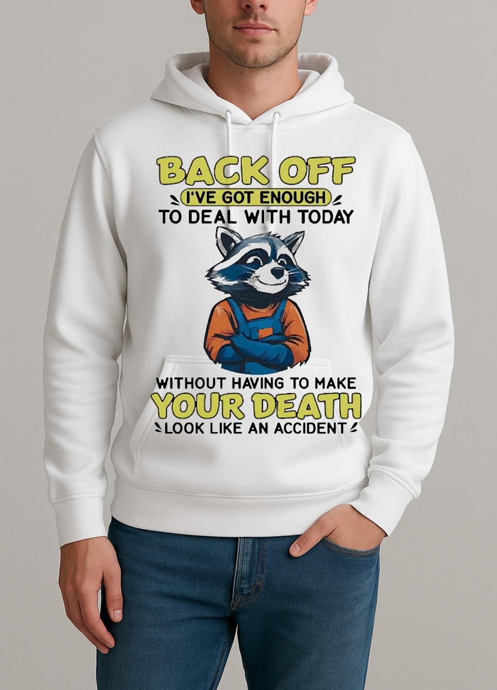 Raccoon Back Off Ive Got Enough Without Having To Make Your Death Premium Unisexhoodie