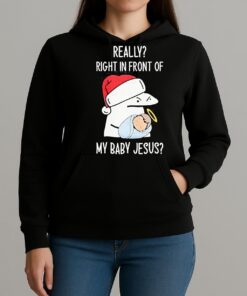Really Right In Front Of My Baby Jesus Christmas Hat Shirt Unihoodie