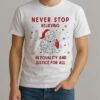 Santa Never Stop Believing In Equality And Justice For All Shirt