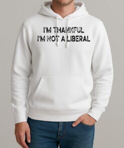 Scarlett Johnson Wearing Im Thankful Im Not A Liberal Premium Unisexhoodie