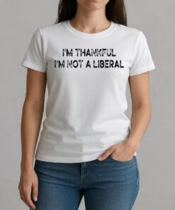 Scarlett Johnson Wearing Im Thankful Im Not A Liberal Premium W-tee