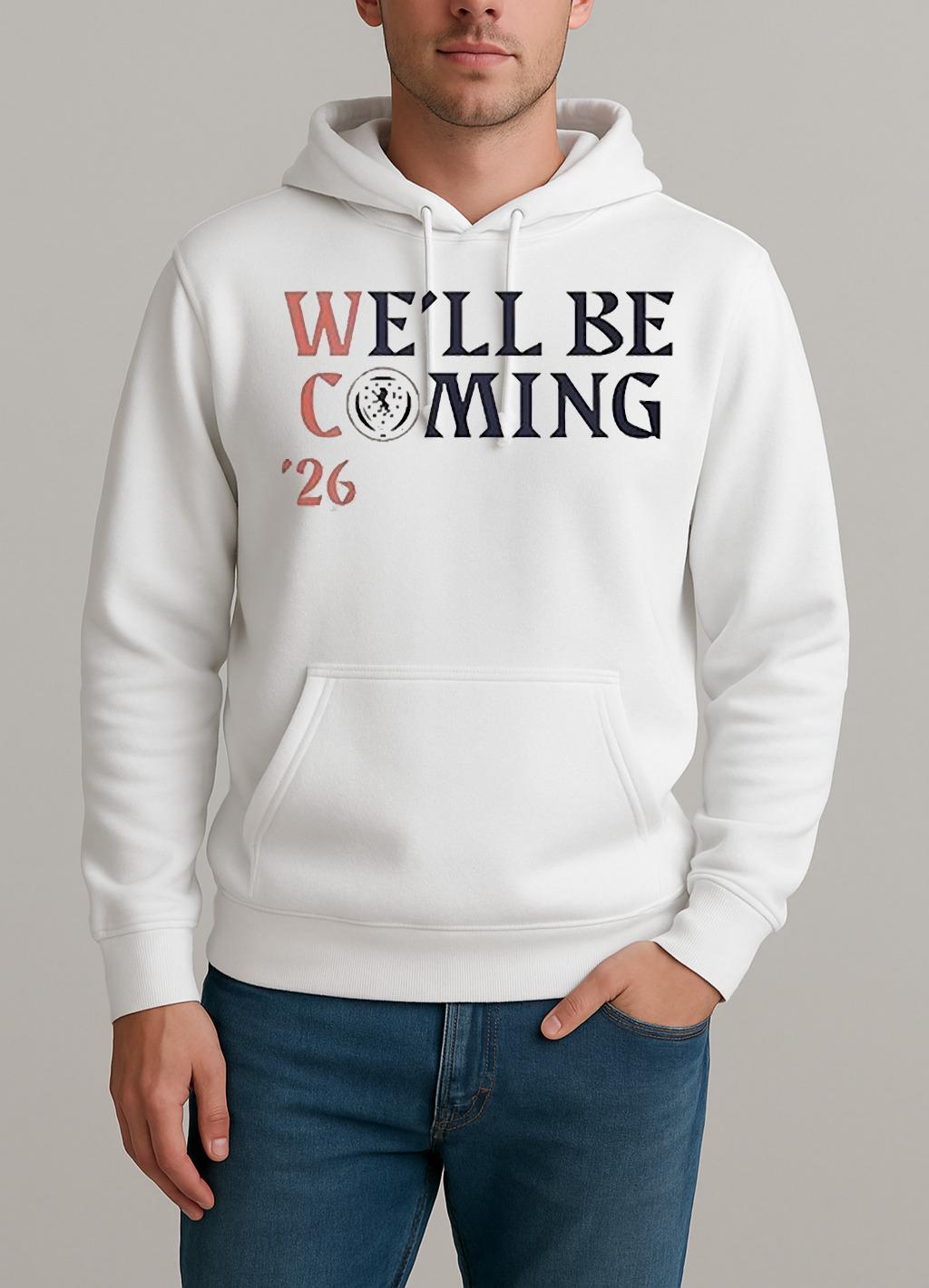 Scotland Football Well Be Coming Qualification 26 Unisexhoodie