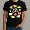Side Chick Pumpkin Pie Mashed Potatoes Cranberry Sauce Thanksgiving Shirt