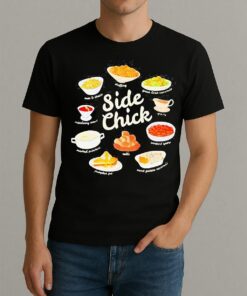 Side Chick Pumpkin Pie Mashed Potatoes Cranberry Sauce Thanksgiving Shirt