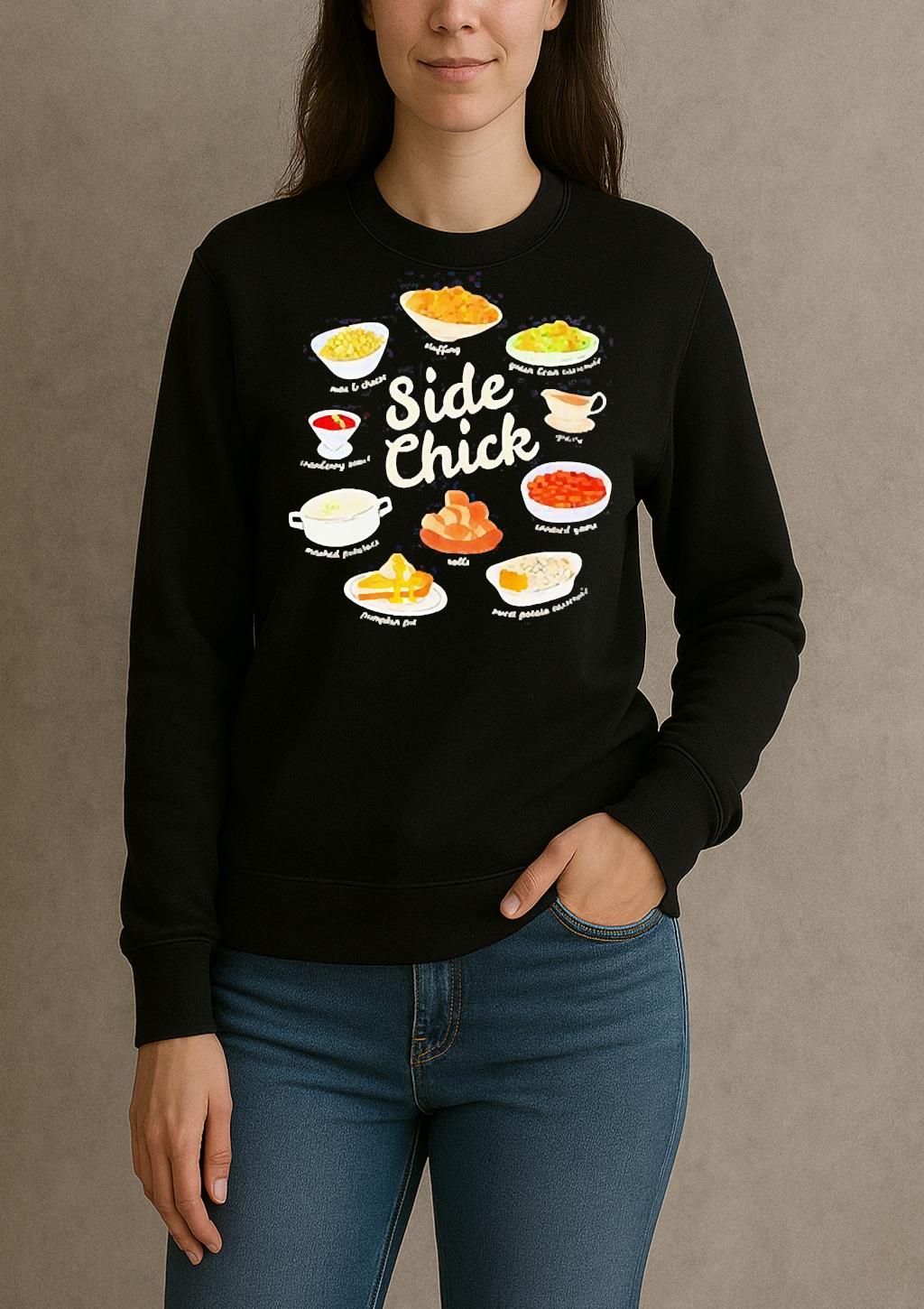 Side Chick Pumpkin Pie Mashed Potatoes Cranberry Sauce Thanksgiving Shirt sweater
