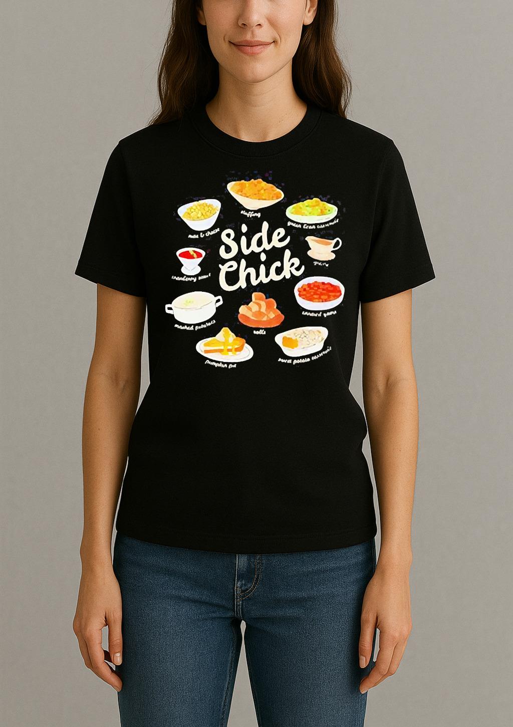 Side Chick Pumpkin Pie Mashed Potatoes Cranberry Sauce Thanksgiving Shirt Womentee