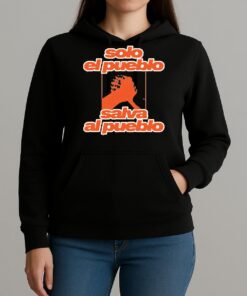 Solo El Pueblo Salva Al Pueblo Unisex Premium Shirt Unihoodie