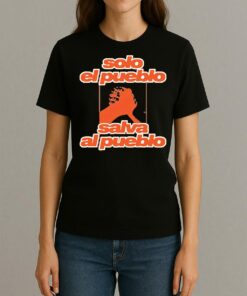 Solo El Pueblo Salva Al Pueblo Unisex Premium Shirt Womentee