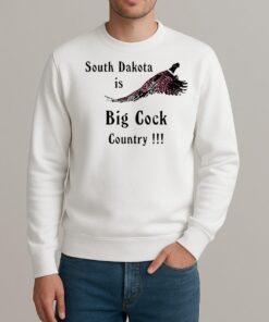 South Dakota Is Big Cock Country Premium sweater