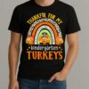 Thankful For My Kindergarten Turkeys Premium Shirt